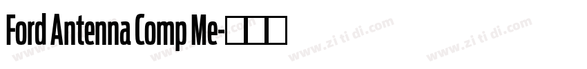 Ford Antenna Comp Me字体转换 Ford Antenna Comp Me字体转换